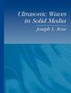 Ultrasonic Waves in Solid Media, Rose Joseph L.