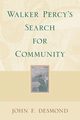 Walker Percy's Search for Community, Desmond John F.