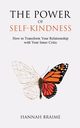 The Power of Self-Kindness, Hannah Braime
