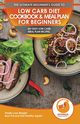 Low Carb Diet Cookbook & Meal Plan for Beginners, Thomas Logan