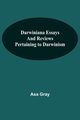 Darwiniana Essays And Reviews Pertaining To Darwinism, Asa Gray