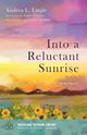 Into a Reluctant Sunrise, Lingle Andrea L.