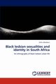 Black Lesbian Sexualities and Identity in South Africa, Matebeni Zethu