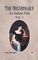 The Missionary An Indian Tale Vol. 1, Morgan Lady