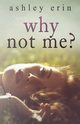 Why Not Me?, Erin Ashley