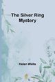 The Silver Ring Mystery, Wells Helen