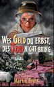 Wes Geld du erbst, des Tod nicht bring, Brtt Martin