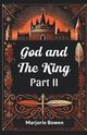 God and the King PART II, Bowen Marjorie