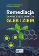 Remediacja zanieczyszczonych gleb i ziem, Antonkiewicz Jacek,Gworek Barbara