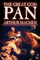 Great God Pan by Arthur Machen, Fiction, Horror, Machen Arthur