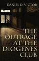 The Outrage at the Diogenes Club (Sherlock Holmes and the American Literati Book 4), Victor Daniel D