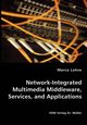 Network-Integrated Multimedia Middleware, Services, and Applications, Lohse Marco