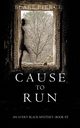 Cause to Run (An Avery Black Mystery-Book 2), Pierce Blake