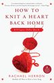 How to Knit a Heart Back Home, Herron Rachael