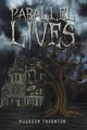 Parallel Lives, Thornton Maureen