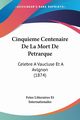 Cinquieme Centenaire De La Mort De Petrarque, Fetes Litteraires Et Internationales