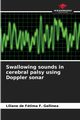 Swallowing sounds in cerebral palsy using Doppler sonar, F. Gallinea Liliane de Ftima