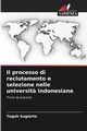 Il processo di reclutamento e selezione nelle universit? indonesiane, Sugiarto Teguh