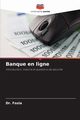 Banque en ligne, Fozia Dr.