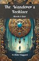 The Wanderer's Necklace Book I AAR, Haggard H. Rider