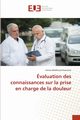 valuation des connaissances sur la prise en charge de la douleur, Medhioub Kaaniche Fatma