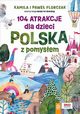 104 atrakcje dla dzieci. Polska z pomysem, Florczak Kamila, Florczak Pawe