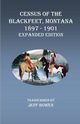 Census of the Blackfeet, Montana, 1897-1901 Expanded Edition, 