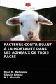 FACTEURS CONTRIBUANT ? LA MORTALIT DANS LES AGNEAUX DE TROIS RACES, Mehmood Mian M.