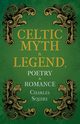Celtic Myth & Legend, Poetry & Romance, Squire Charles