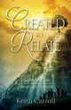 Created to Relate, Carroll Keith