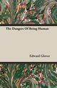 The Dangers Of Being Human, Glover Edward