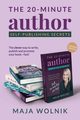 The 20-Minute Author Self-Publishing Secrets, Wolnik Maja
