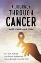 A Journey Through Cancer, with Faith and Hope, Rudolph Chuck