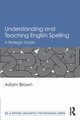 Understanding and Teaching English Spelling, Brown Adam