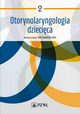 Otorynolaryngologia dziecica. Tom 2, Zawadzka-Gos Lidia
