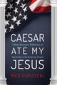 Caesar Ate My Jesus, Gorzycki Meg