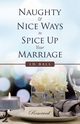 Naughty & Nice Ways to Spice up Your Marriage, Ball J.D.