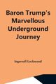 Baron Trump'S Marvellous Underground Journey, Lockwood Ingersoll