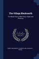 The Village Blacksmith, Longfellow Henry Wadsworth