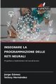 INSEGNARE LA PROGRAMMAZIONE DELLE RETI NEURALI, Gmez Jorge