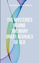 The Mysteries Behind the Many Great Revivals of Old, MADDISSON A
