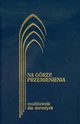 Na grze przemienienia Modlitewnik dla dorosych, Kontkowski Jerzy Lech