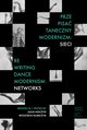Prze-pisa taneczny modernizm: sieci / Re-writing Dance Modernism: Networks, 