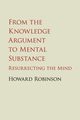 From the Knowledge Argument to Mental Substance, Robinson Howard