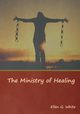 The Ministry of Healing, White Ellen G.