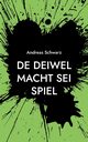 De Deiwel macht sei Spiel, Schwarz Andreas