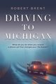 Driving to Michigan, Brent Robert