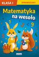 Matematyka na wesoo Sprawdziany Klasa 1, Guzowska Beata, Kowalska Iwona, Wrocawska Agnieszka