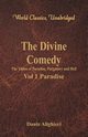 The Divine Comedy - The Vision of Paradise, Purgatory and Hell - Vol 1 Paradise (World Classics, Unabridged), Alighieri Dante