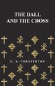 The Ball and the Cross, Chesterton G. K.